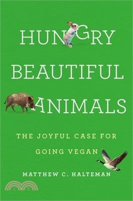 Hungry Beautiful Animals: The Joyful Case for Going Vegan