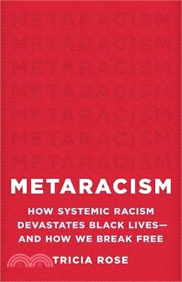 Metaracism: How Systemic Racism Devastates Black Lives--And How We Break Free