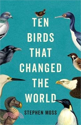 Ten Birds That Changed the World