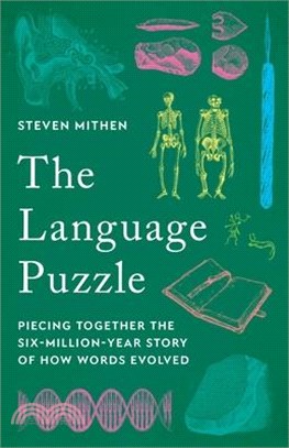 The Language Puzzle: Piecing Together the Six-Million-Year Story of How Words Evolved