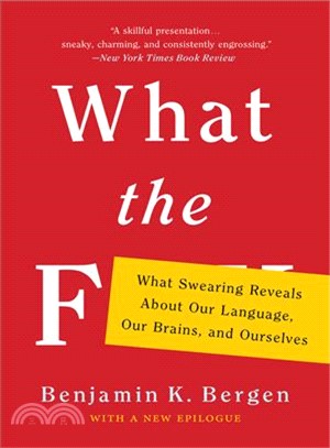 What the f :what swearing reveals about our language, our brains, and ourselves /