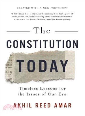 The Constitution today :timeless lessons for the issues of our era /