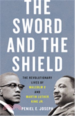 The Sword and the Shield ― The Revolutionary Lives of Malcolm X and Martin Luther King Jr.