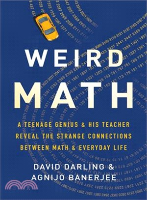 Weird math :a teenage genius & his teacher reveal the strange connections between math & everyday life /