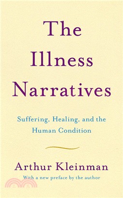 The Illness Narratives: Suffering, Healing, And The Human Condition (New Edition)