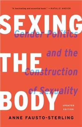 Sexing the Body (Revised)：Gender Politics and the Construction of Sexuality