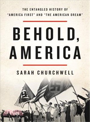 Behold, America :the entangled history of 