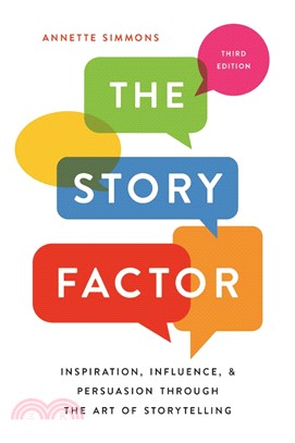 The Story Factor ― Inspiration, Influence, and Persuasion Through the Art of Storytelling