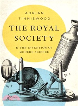 The Royal Society ― And the Invention of Modern Science
