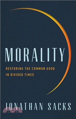 Morality: Restoring the Common Good in Divided Times