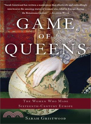 Game of queens :the women who made sixteenth-century Europe /