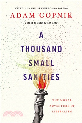 A Thousand Small Sanities: The Moral Adventure of Liberalism