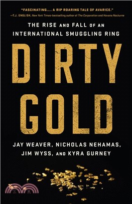 Dirty Gold: The Rise and Fall of an International Smuggling Ring