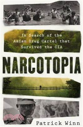 Narcotopia: In Search of the Asian Drug Cartel That Survived the CIA