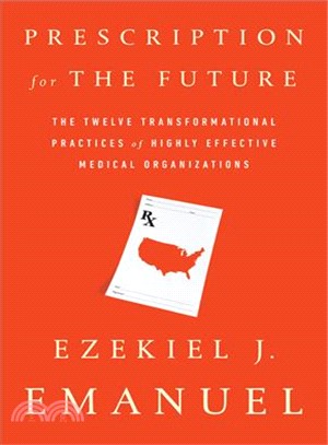 Prescription for the Future ― The Twelve Transformational Practices of Highly Effective Medical Organizations