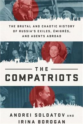 The Compatriots ― The Brutal and Chaotic History of Russia's Exiles, 卌igr廥, and Agents Abroad