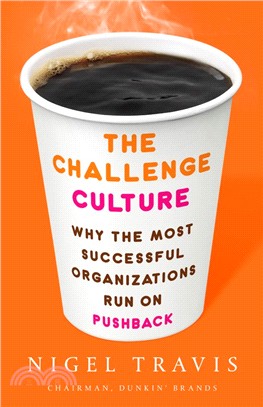 The Challenge Culture: Why the Most Successful Organizations Run on Pushback