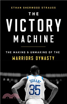 The Victory Machine ― The Making and Unmaking of the Warriors Dynasty