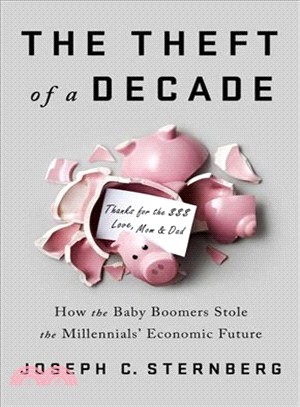 The Theft of a Decade ― How the Baby Boomers Stole the Millennials' Economic Future