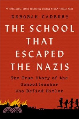 The School That Escaped the Nazis: The True Story of the Schoolteacher Who Defied Hitler