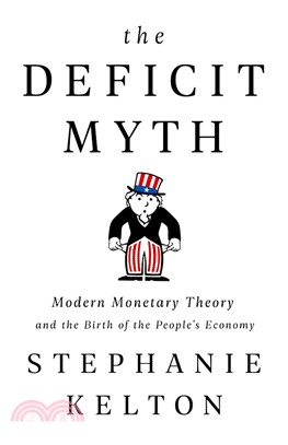 The Deficit Myth: Modern Monetary Theory and the Birth of the People's Economy