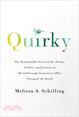 Quirky: The Remarkable Story of the Traits, Foibles, and Genius of Breakthrough Innovators Who Change the World
