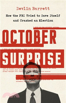 October Surprise: How the FBI Tried to Save Itself and Crashed an Election
