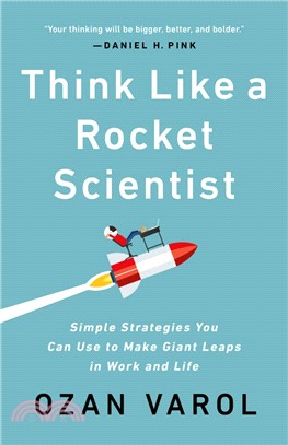 Think Like a Rocket Scientist ― Simple Strategies You Can Use to Make Giant Leaps in Work and Life