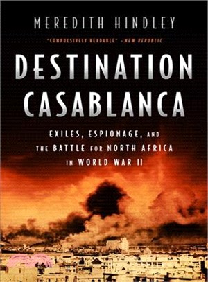 Destination Casablanca ― Exile, Espionage, and the Battle for North Africa in World War II