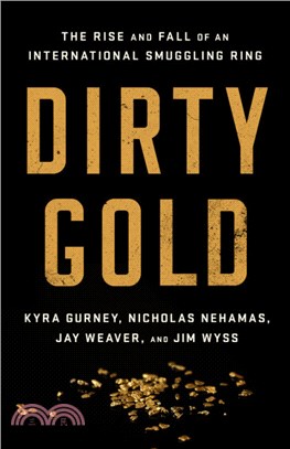 Dirty Gold: The Rise and Fall of an International Smuggling Ring