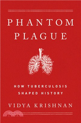 Phantom Plague: How Tuberculosis Shaped History