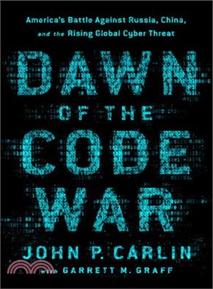 The Code War ― America's Battles Against Russia and the Rising Global Cyber Threat