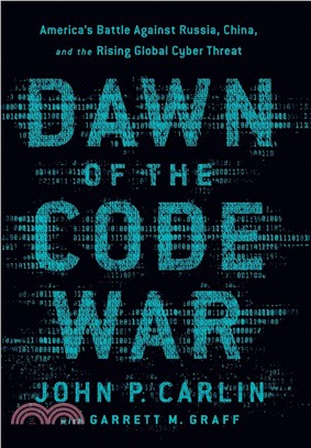 Dawn of the Code War ― America's Battle Against Russia, China, and the Rising Global Cyber Threat