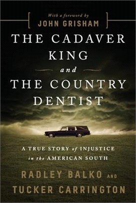 The Cadaver King and the Country Dentist ― A True Story of Injustice in the American South