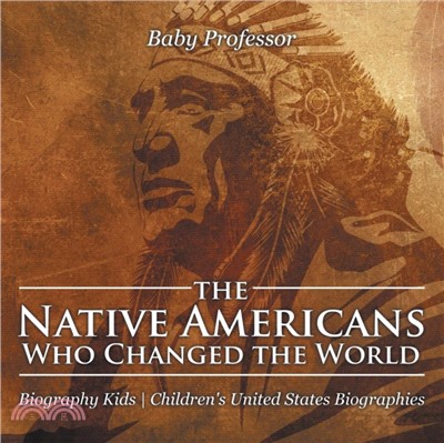 The Native Americans Who Changed the World - Biography Kids Children's United States Biographies