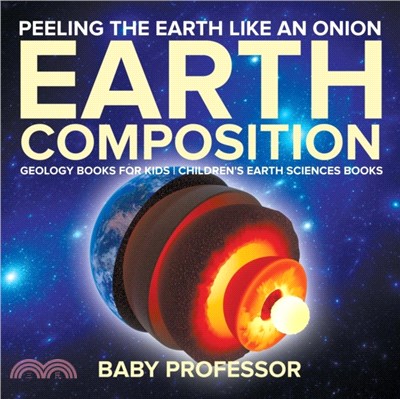 Peeling The Earth Like An Onion：Earth Composition - Geology Books for Kids Children's Earth Sciences Books