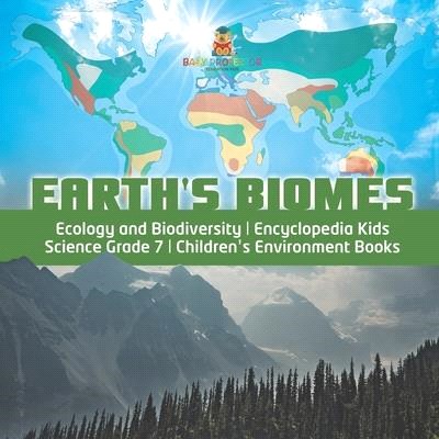 Earth's Biomes - Ecology and Biodiversity - Encyclopedia Kids - Science Grade 7 - Children's Environment Books