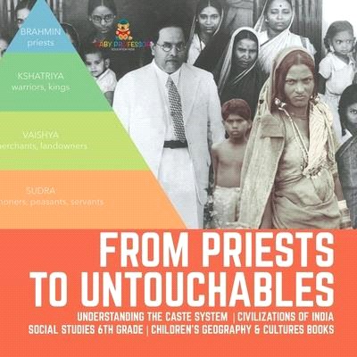 From Priests to Untouchables - Understanding the Caste System - Civilizations of India - Social Studies 6th Grade - Children's Geography & Cultures Bo