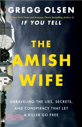 The Amish Wife：Unraveling the Lies, Secrets, and Conspiracy That Let a Killer Go Free