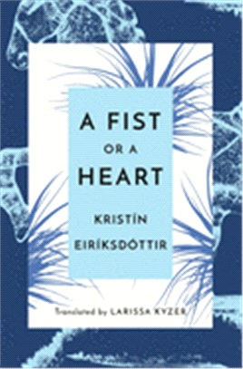 A Fist or a Heart (Winner of the Icelandic Literary Prize)
