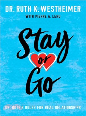 Stay or go :Dr. Ruth's rules for real relationships /