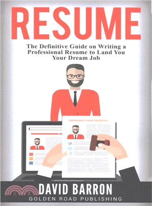 Resume ― The Definitive Guide on Writing a Professional Resume to Land You Your Dream Job
