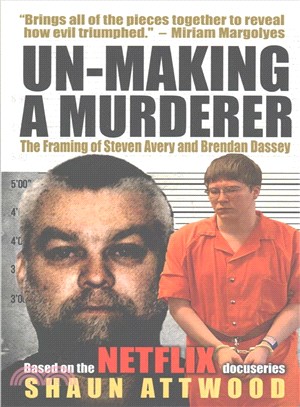 Un-making a Murderer ― The Framing of Steven Avery and Brendan Dassey