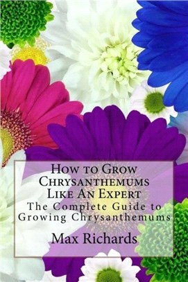 How to Grow Chrysanthemums Like An Expert：The Complete Guide to Growing Chrysanthemums