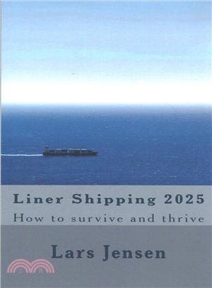 Liner Shipping 2025 ― How to Survive and Thrive