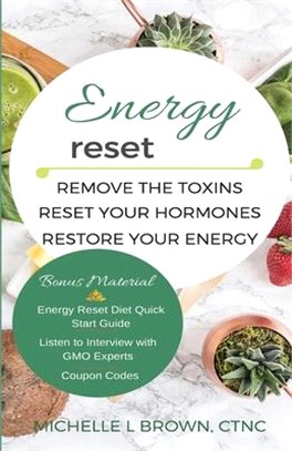 Energy Reset ― Remove the Toxins, Reset Your Hormones, Restore Your Energy