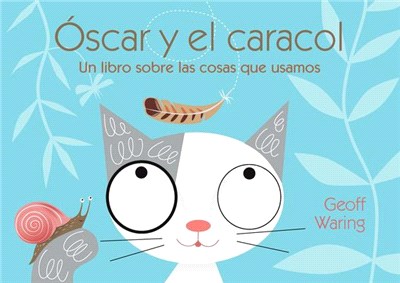 Óscar Y El Caracol: Un Libro Sobre Las Cosas Que Usamos