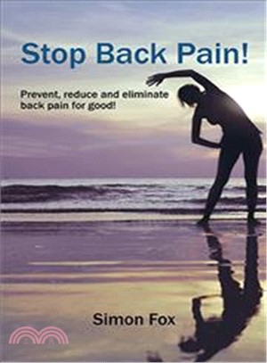 Stop Back Pain! ― Prevent, Reduce and Eliminate Back Pain for Good!