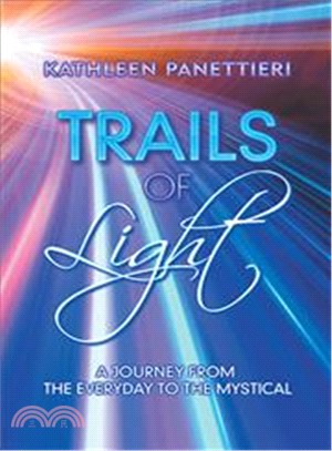 Trails of Light ― A Journbey from the Everyday to the Mystical