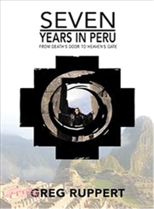7 Years in Peru ─ From Death Door to Heaven Gate